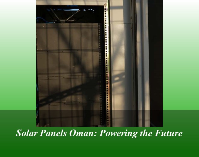 Solar Panels Oman: Powering the Future